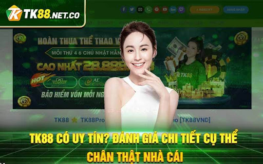 TK88 Có Uy Tín? Đánh Giá Chi Tiết Cụ Thể Chân Thật Nhà Cái