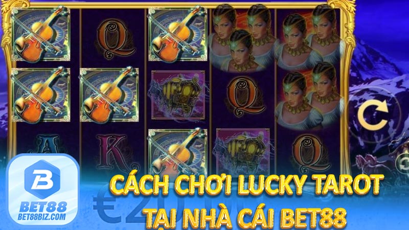 Cách chơi Lucky Tarot tại nhà cái BET88