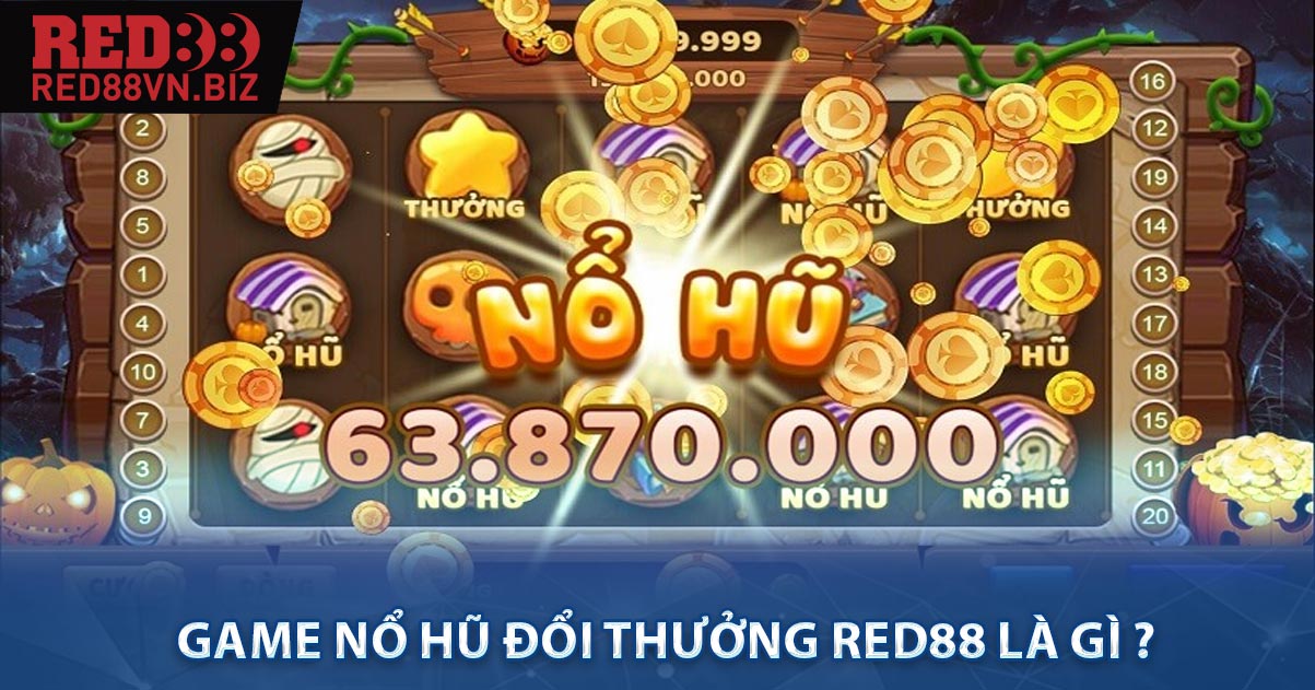 Game nổ hũ đổi thưởng RED88 là gì ?