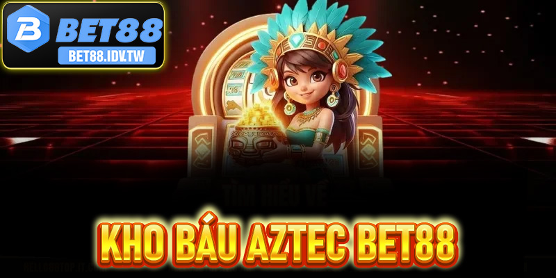 Kho Báu Aztec Bet88