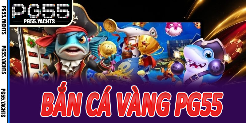 Bắn Cá Vàng PG55